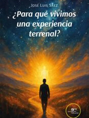¿PARA QUÉ VIVIMOS UNA EXPERIENCIA TERRENAL?