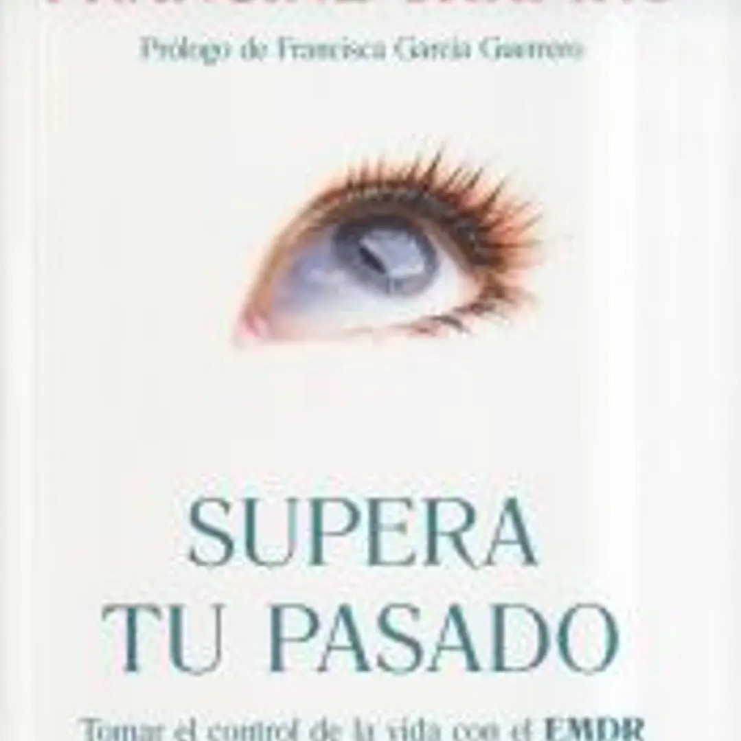 Supera tu pasado: Tomar el control de la vida con el EMDR 1