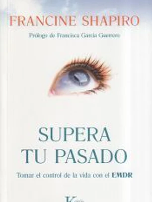 Supera tu pasado: Tomar el control de la vida con el EMDR