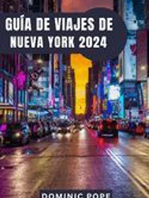 Guía de Viajes de Nueva York 2024: Descubre la magia de Manhattan: El mejor compañero de viaje por Nueva York para una aventura urbana inolvidable