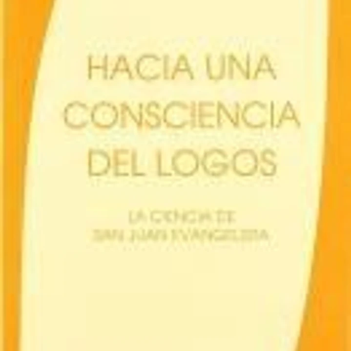 Hacia una consciencia del logos: la ciencia de San Juan Evangelista 1