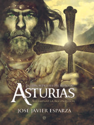 La gran aventura del Reino de Asturias : así empezó la reconquista