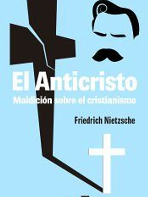 El Anticristo: Maldición sobre el cristianismo