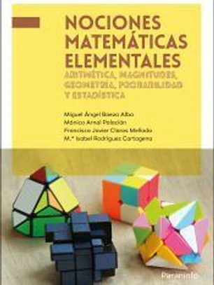 Nociones matemáticas elementales: aritmética, magnitudes, geometría, probabilidad y estadística