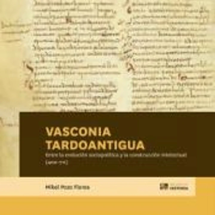Vasconia tardoantigua : entre la evolución sociopolítica y la construcción intelectual (400-711) 1