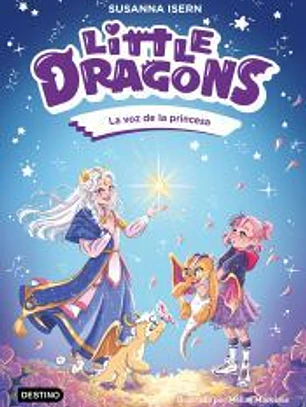 Little Dragons 4. La voz de la princesa
