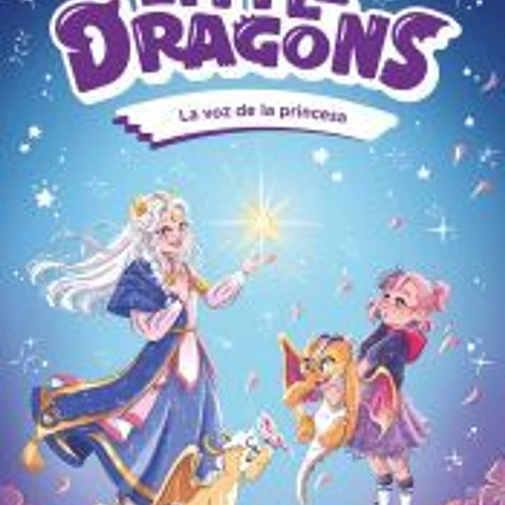 Little Dragons 4. La voz de la princesa 1