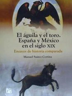 AGUILA Y EL TORO, EL. ESPAÑA Y MEXICO EN EL SIGLO XIX