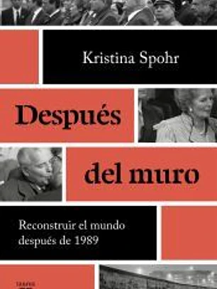 Después del Muro: La reconstrucción del mundo después 1989