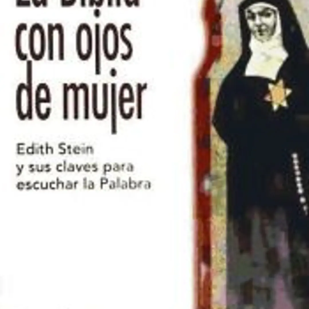 La Biblia con ojos de mujer : Edith Stein y la Sagrada Escritura 1