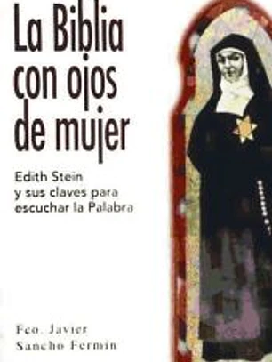 La Biblia con ojos de mujer : Edith Stein y la Sagrada Escritura