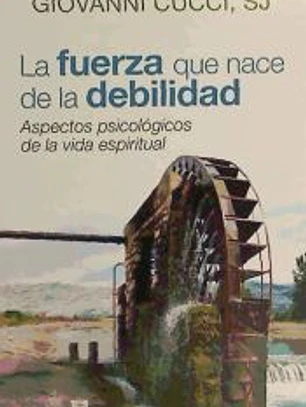 La fuerza que nace de la debilidad