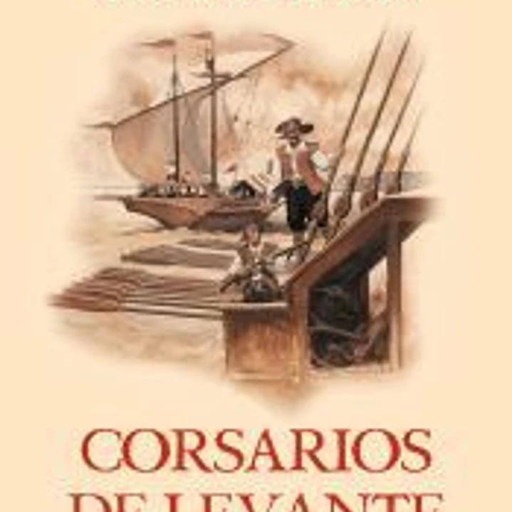 Corsarios de Levante (Las aventuras del capitán Alatriste 6) 1
