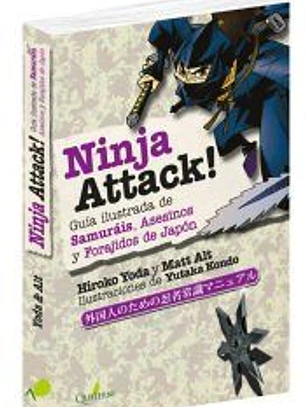 NINJA ATTACK!. Guía ilustrada de Samuráis, Asesinos y Forajidos de Japón