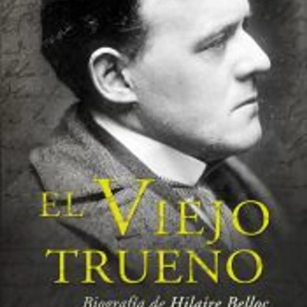 El Viejo Trueno. Biografía de Hilaire Belloc 1