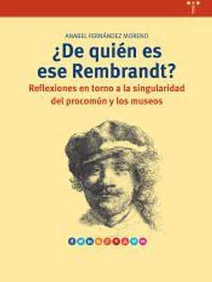 ¿De quién es ese Rembrandt?: Reflexiones en torno a la singularidad del procomún y los museos
