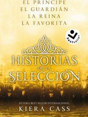 Historias de la selección: (Las cuatro historias extra de la saga La Selección)