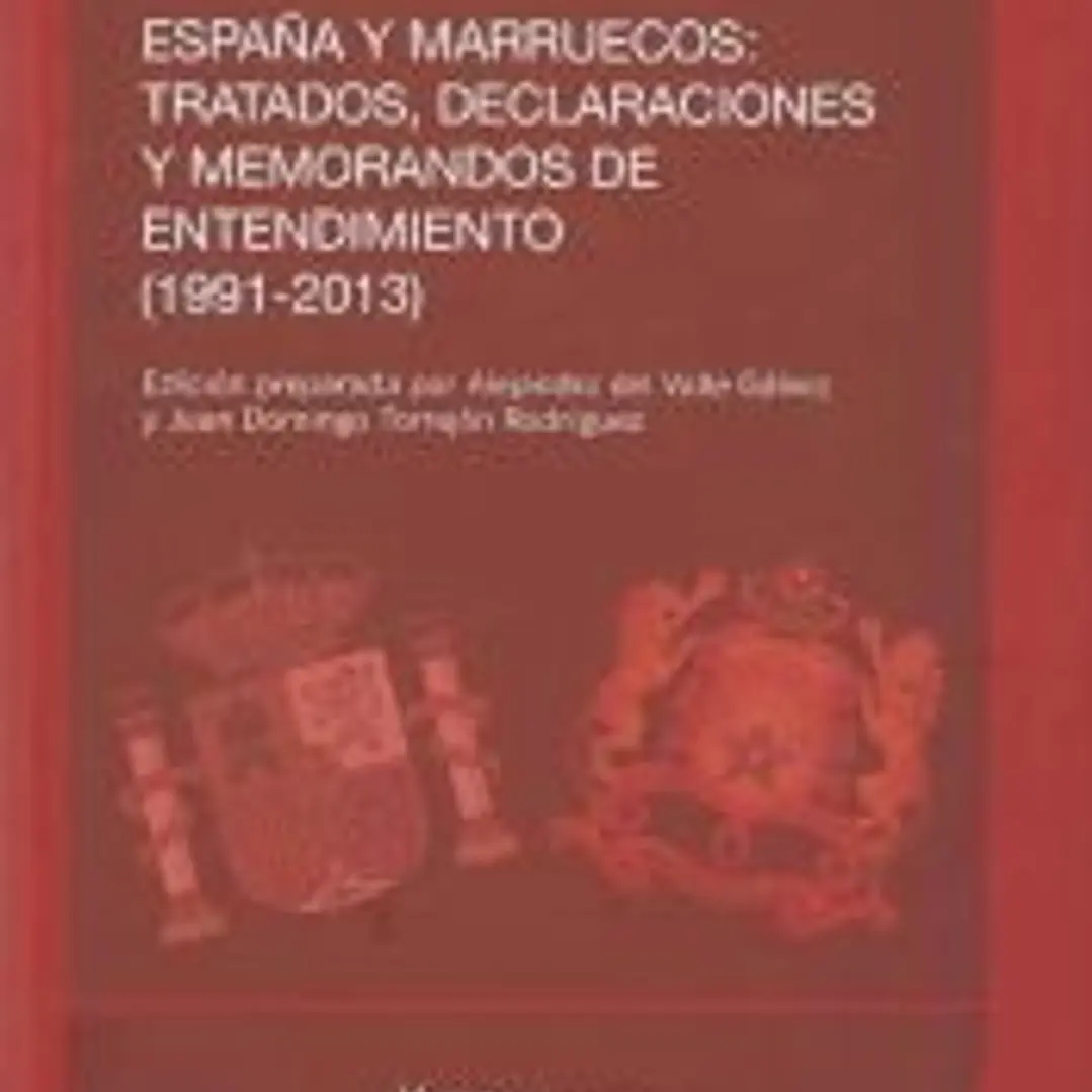 España y Marruecos: tratados, declaraciones y memorandos de entedimiento (1991-2013) 1