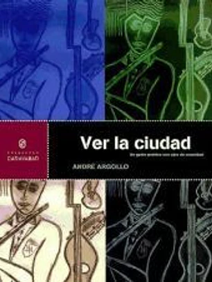 VER LA CIUDAD. Un guión poéticos con ojos de veracidad