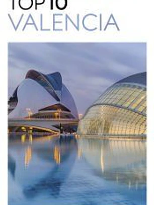 Guía Top 10 Valencia: La guía que descubre lo mejor de cada ciudad