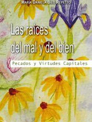 Las raíces del mal y del bien: Pecados y virtudes capitales