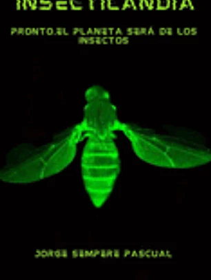 Insectilandia: Pronto, el planeta será de los insectos