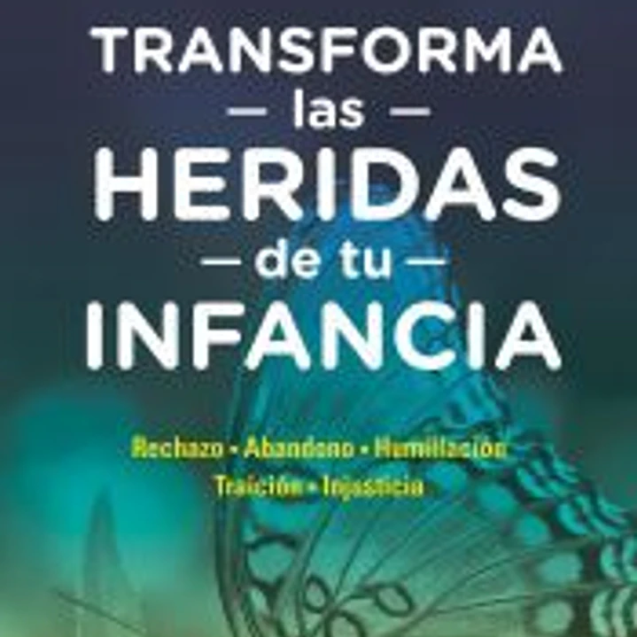 Transforma las heridas de tu infancia 1