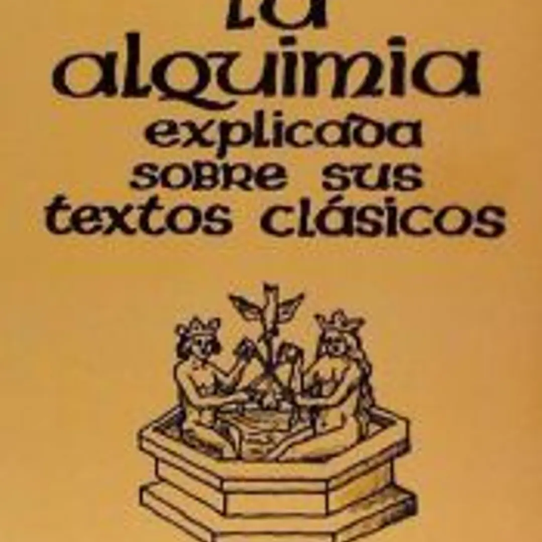 La alquimia explicada sobre sus textos clásicos 1