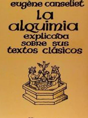La alquimia explicada sobre sus textos clásicos
