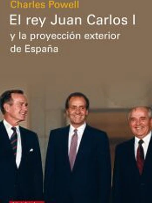 El rey Juan Carlos I y la proyección exterior de España