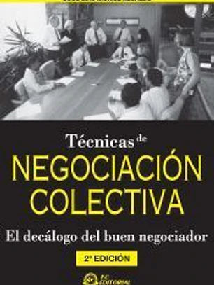 Técnicas de negociación colectiva : el decálogo del buen negociador