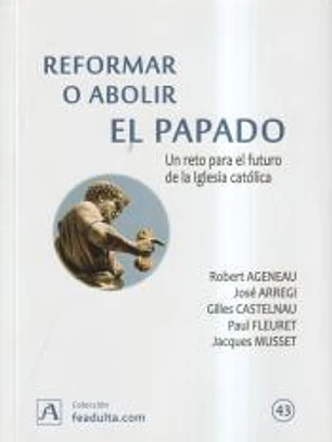 REFORMAR O ABOLIR EL PAPADO