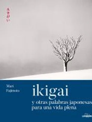 Ikigai y otras palabras japonesas para una vida plena