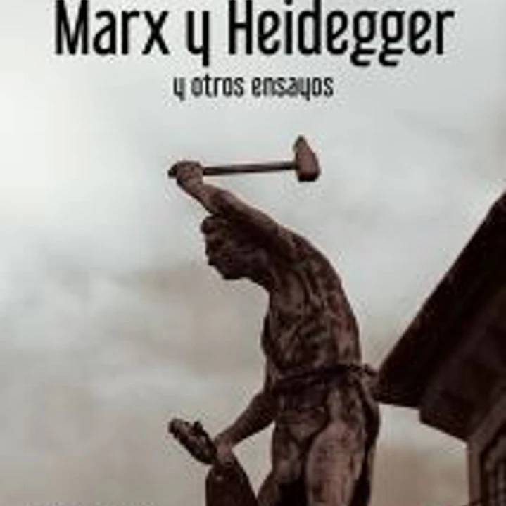 RELEYENDO A MARX Y HEIDEGGER: Y OTROS ENSAYOS 1
