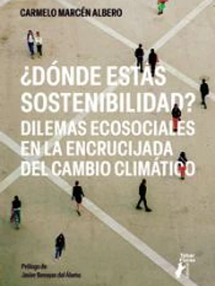 ¿Dónde estás sostenibilidad? Dilemas ecosociales en la encrucijada del cambio climático