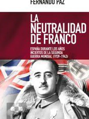 LA NEUTRALIDAD DE FRANCO. ESPAÑA DURANTE AÑOS INCIERTOS 2ª