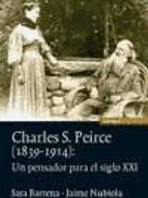 Charles S. Peirce (1839-1914): un pensador para el siglo XXI