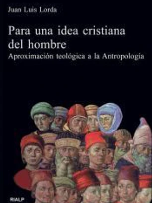 Para una idea cristiana del hombre. Aproximación teológica a la antropología