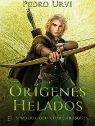 Orígenes helados (El Sendero del Guardabosques, Libro 11)