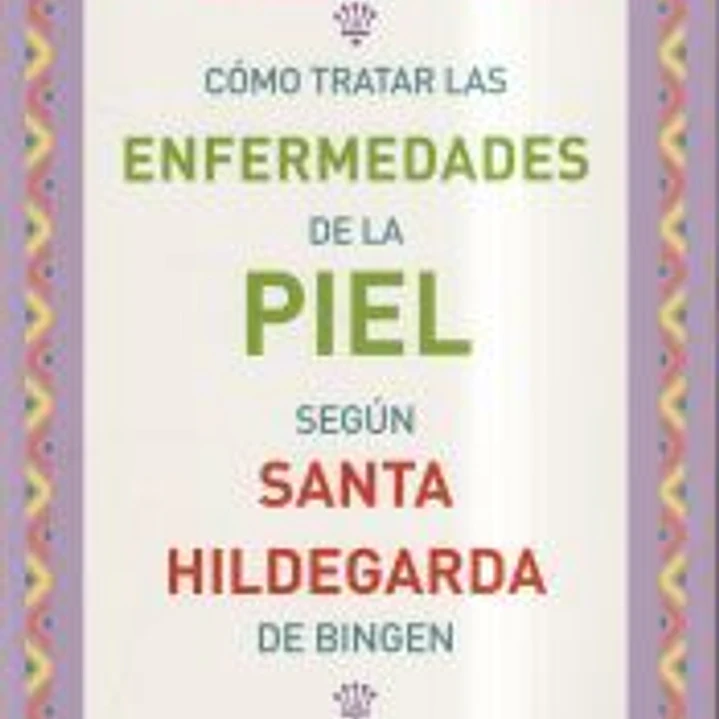 Cómo tratar las enfermedades de la piel según Santa Hildegarda de Bingen 1