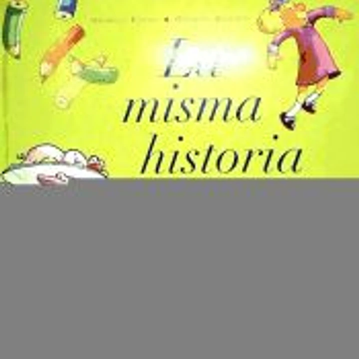 La misma historia de siempre: Cosas que los niños no quieren hacer, cosas que deberían hacer, cosas que querrían hacer siempre 1