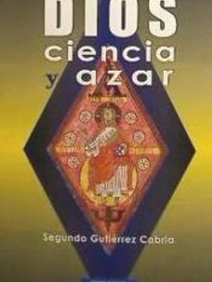 Dios, ciencia y azar : en los umbrales del tercer milenio