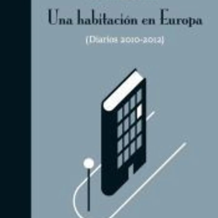 Una habitación en Europa. (Diarios 2010-2012) 1