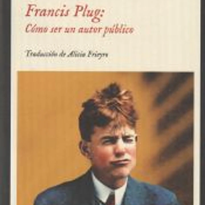 Francis Plug: Cómo ser un autor público 1