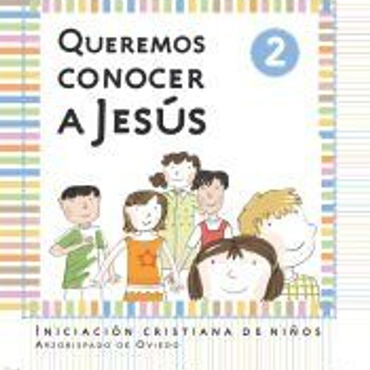 QUEREMOS CONOCER A JESUS. AÑO 2. N.ED: Iniciación cristiana de niños 1