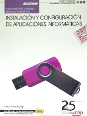 Cuaderno del Alumno. Instalación y configuración de aplicaciones informáticas (MF0221_2). Certificados de Profesionalidad. Sistemas Microinformáticos (IFCT0209)