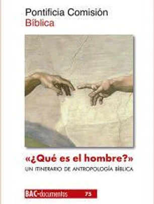 ¿Qué es el hombre? (Sal 8,5). Un itinerario de antropología bíblica