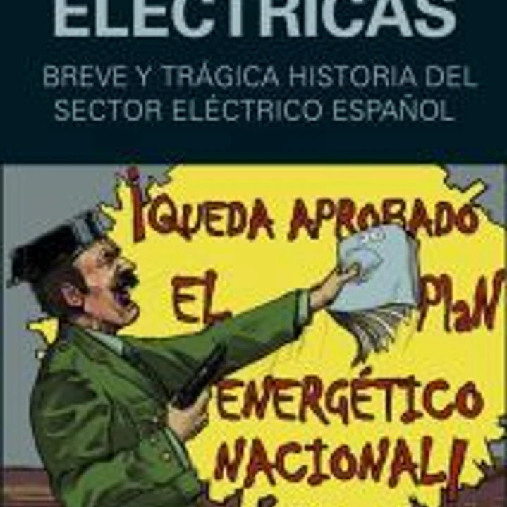 Crónicas eléctricas: Breve y trágica historia del sector eléctrico español 1