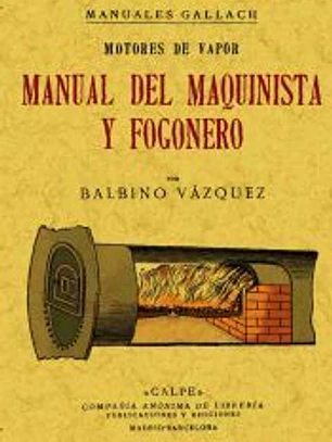 Motores a vapor. Manual del maquinista y fogonero