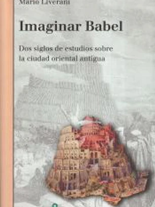 Imaginar Babel: dos siglos de estudios sobre la ciudad oriental antigua